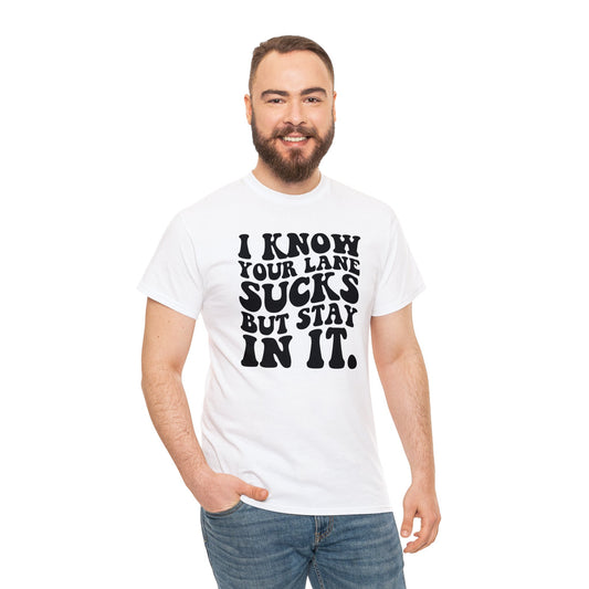 UrbanJ I know your lane suck Unisex Heavy Cotton Tee