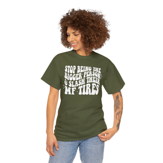 UrbanJ Stop being the bigger person Unisex Heavy Cotton Tee